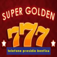 telefone presidio benfica